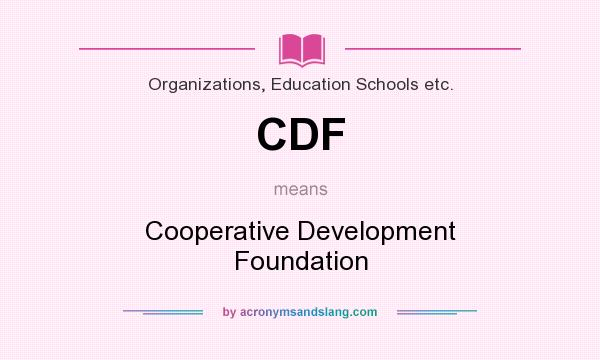 What does CDF mean? It stands for Cooperative Development Foundation