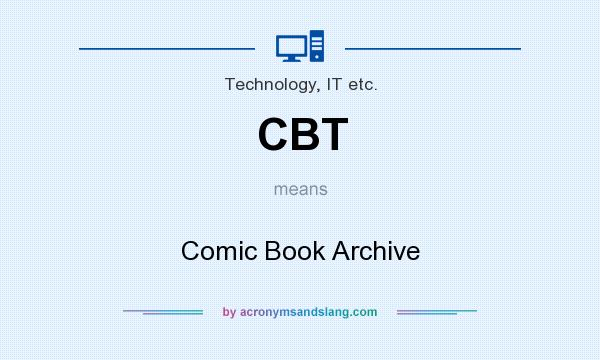 What does CBT mean? It stands for Comic Book Archive