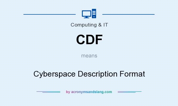 What does CDF mean? It stands for Cyberspace Description Format