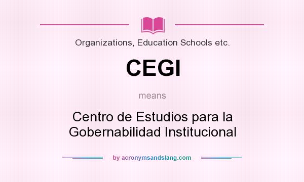 What does CEGI mean? It stands for Centro de Estudios para la Gobernabilidad Institucional