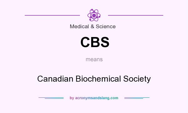 What does CBS mean? It stands for Canadian Biochemical Society