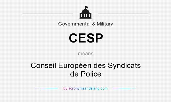 What does CESP mean? It stands for Conseil Européen des Syndicats de Police