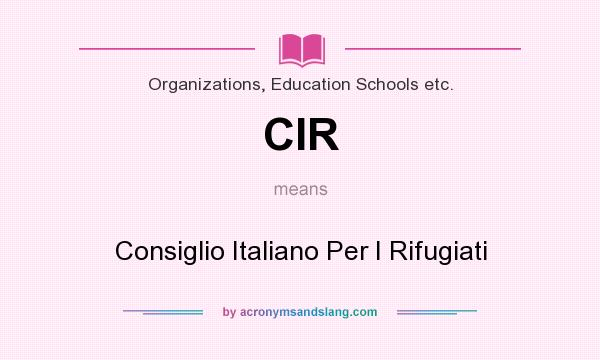 What does CIR mean? It stands for Consiglio Italiano Per I Rifugiati