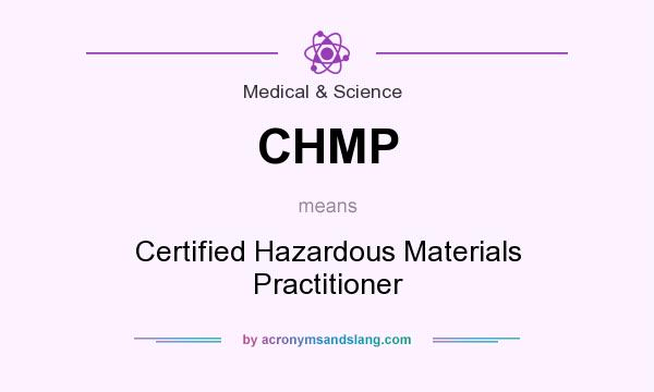 What does CHMP mean? It stands for Certified Hazardous Materials Practitioner