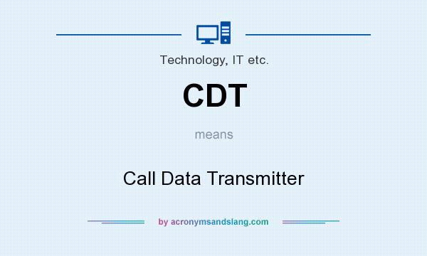 What does CDT mean? It stands for Call Data Transmitter