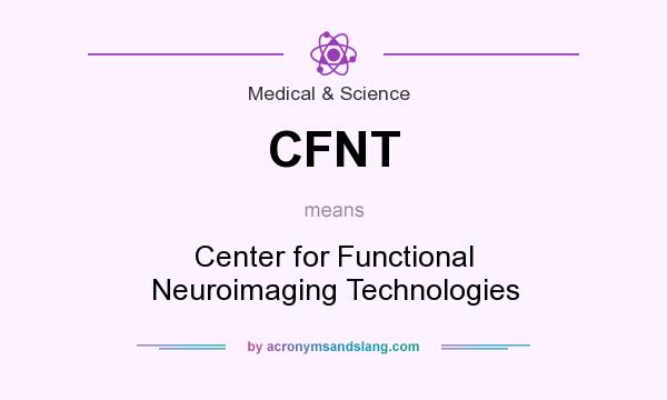 What does CFNT mean? It stands for Center for Functional Neuroimaging Technologies