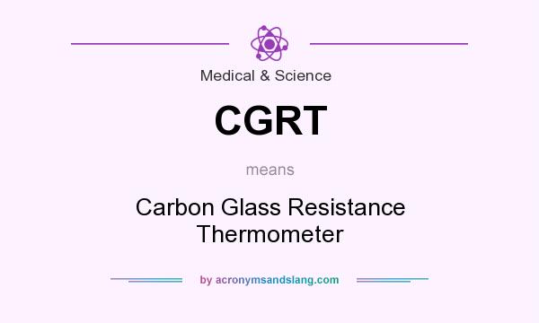 What does CGRT mean? It stands for Carbon Glass Resistance Thermometer
