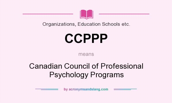 What does CCPPP mean? It stands for Canadian Council of Professional Psychology Programs
