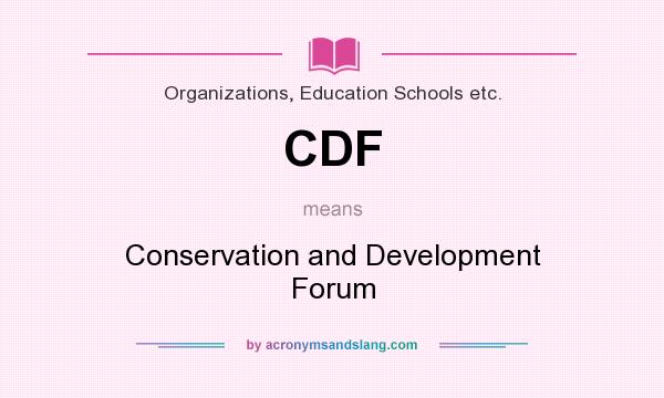 What does CDF mean? It stands for Conservation and Development Forum