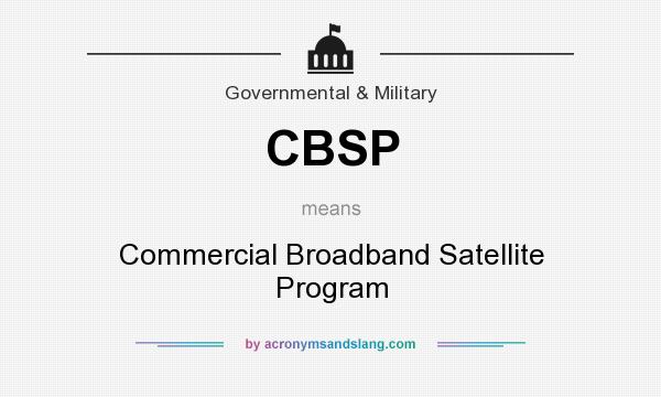 What does CBSP mean? It stands for Commercial Broadband Satellite Program