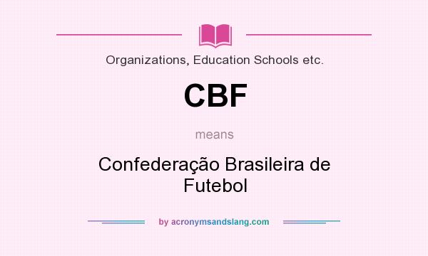 What does CBF mean? It stands for Confederação Brasileira de Futebol