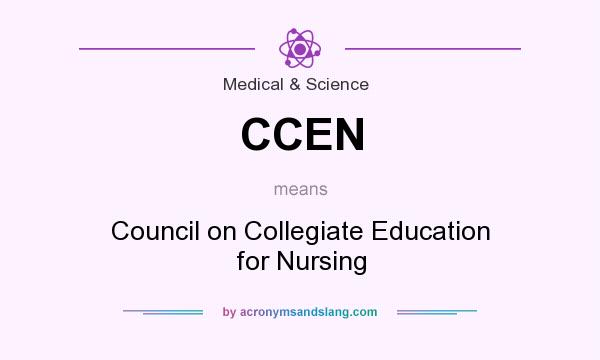 What does CCEN mean? It stands for Council on Collegiate Education for Nursing