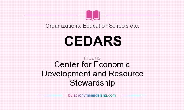 What does CEDARS mean? It stands for Center for Economic Development and Resource Stewardship