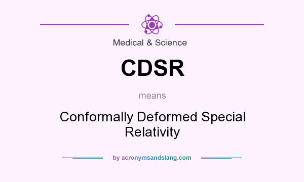 What does CDSR mean? It stands for Conformally Deformed Special Relativity