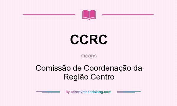 What does CCRC mean? It stands for Comissão de Coordenação da Região Centro