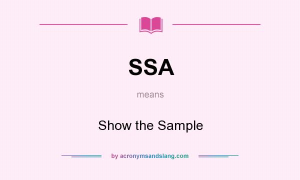 What does SSA mean? It stands for Show the Sample