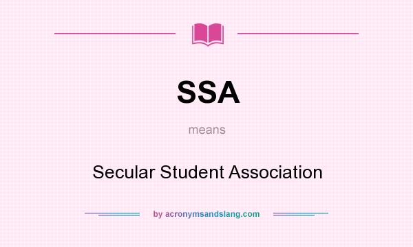 What does SSA mean? It stands for Secular Student Association