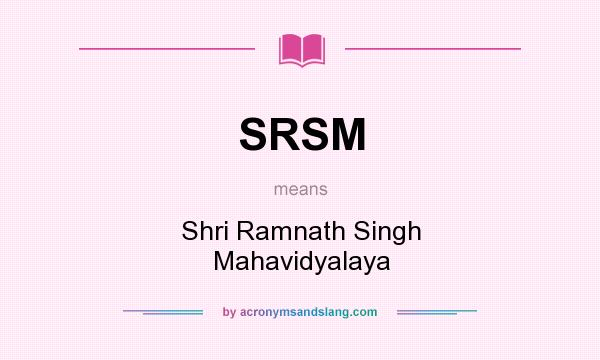 What does SRSM mean? It stands for Shri Ramnath Singh Mahavidyalaya
