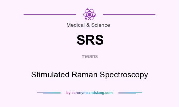 What does SRS mean? It stands for Stimulated Raman Spectroscopy