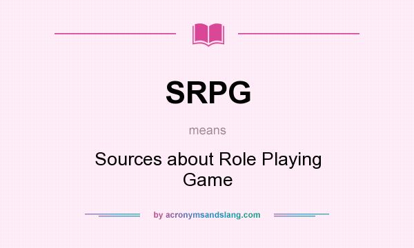 What does SRPG mean? It stands for Sources about Role Playing Game