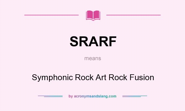 What does SRARF mean? It stands for Symphonic Rock Art Rock Fusion