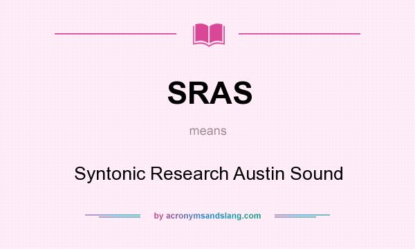 What does SRAS mean? It stands for Syntonic Research Austin Sound