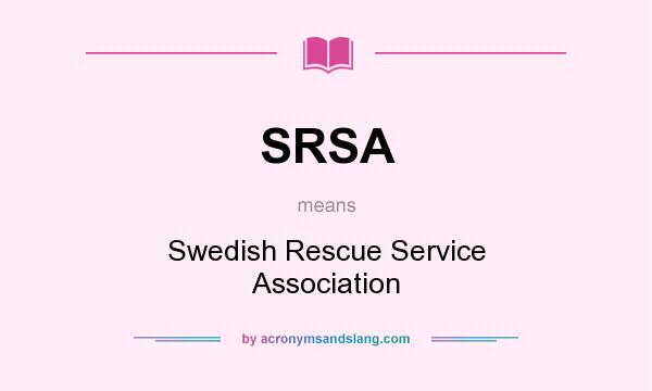 What does SRSA mean? It stands for Swedish Rescue Service Association