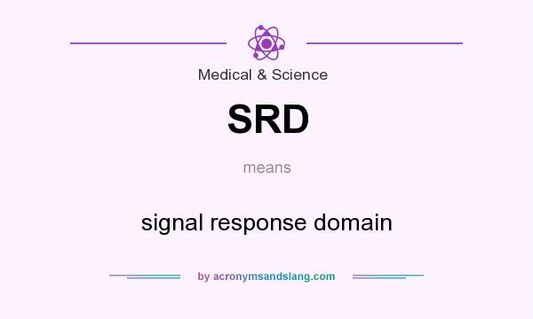 What does SRD mean? It stands for signal response domain