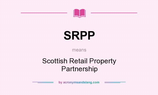 What does SRPP mean? It stands for Scottish Retail Property Partnership