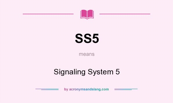 What does SS5 mean? It stands for Signaling System 5