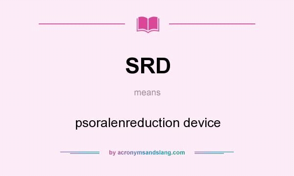 What does SRD mean? It stands for psoralenreduction device