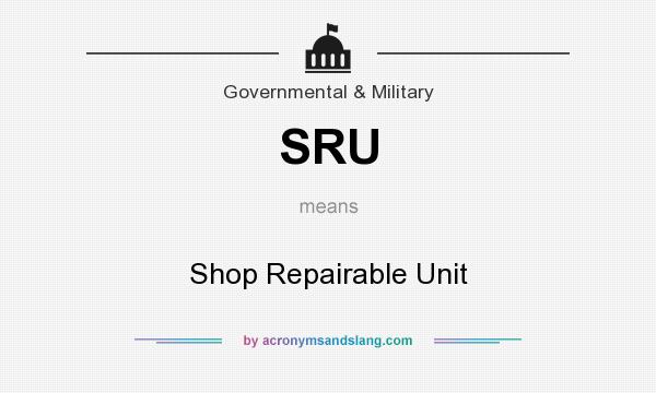What does SRU mean? It stands for Shop Repairable Unit