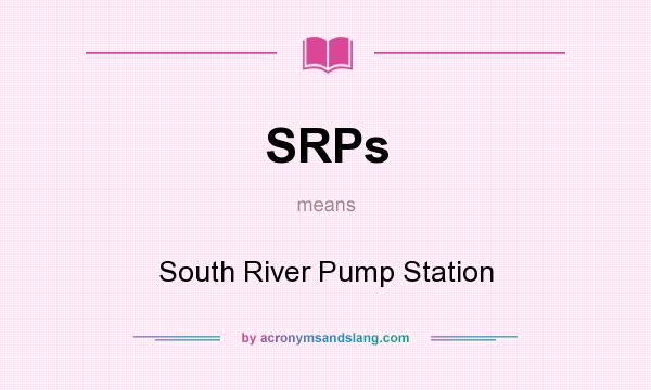 What does SRPs mean? It stands for South River Pump Station
