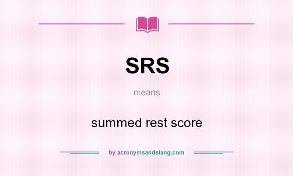 What does SRS mean? It stands for summed rest score