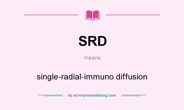 What does SRD mean? It stands for single-radial-immuno diffusion