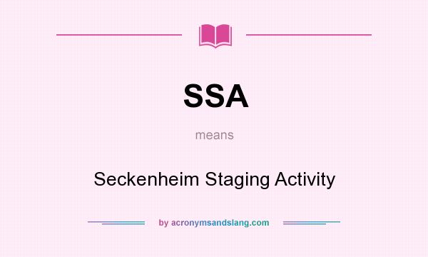 What does SSA mean? It stands for Seckenheim Staging Activity