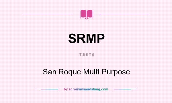 What does SRMP mean? It stands for San Roque Multi Purpose