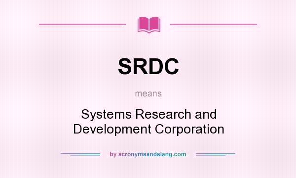 What does SRDC mean? It stands for Systems Research and Development Corporation