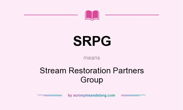 What does SRPG mean? It stands for Stream Restoration Partners Group