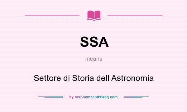 What does SSA mean? It stands for Settore di Storia dell Astronomia