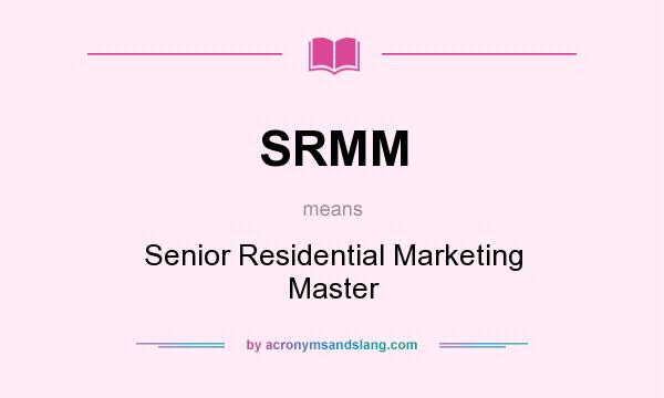 What does SRMM mean? It stands for Senior Residential Marketing Master