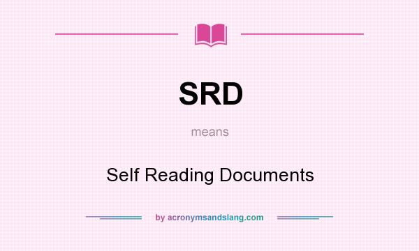 What does SRD mean? It stands for Self Reading Documents