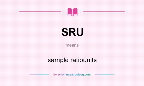 What does SRU mean? It stands for sample ratiounits