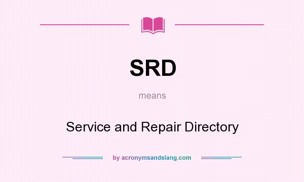 What does SRD mean? It stands for Service and Repair Directory