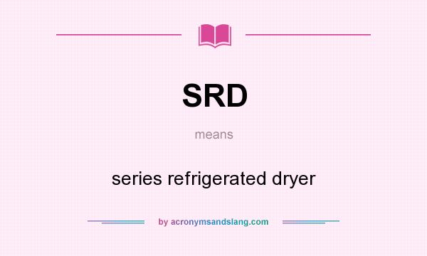 What does SRD mean? It stands for series refrigerated dryer