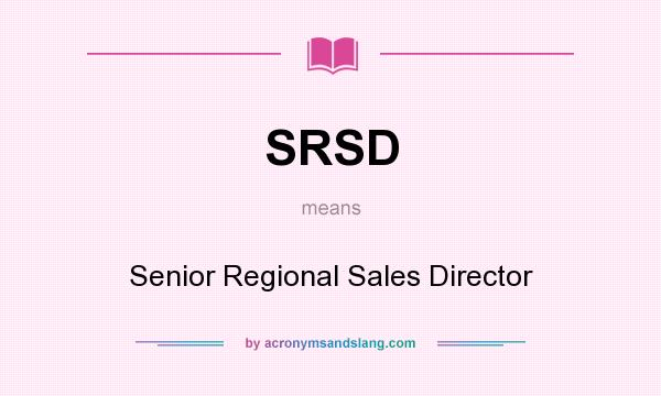 What does SRSD mean? It stands for Senior Regional Sales Director