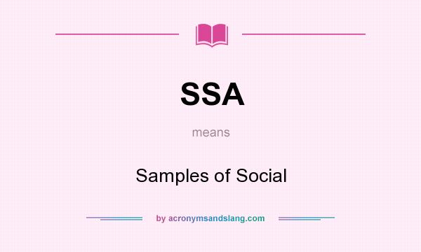 What does SSA mean? It stands for Samples of Social