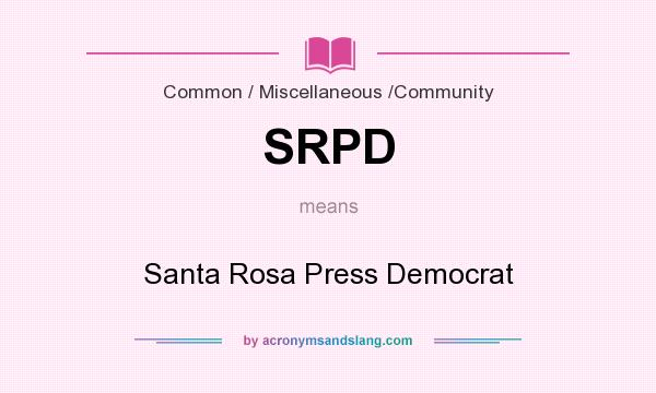 What does SRPD mean? It stands for Santa Rosa Press Democrat