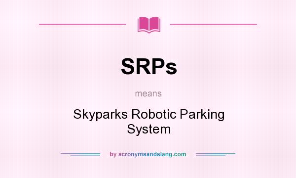 What does SRPs mean? It stands for Skyparks Robotic Parking System