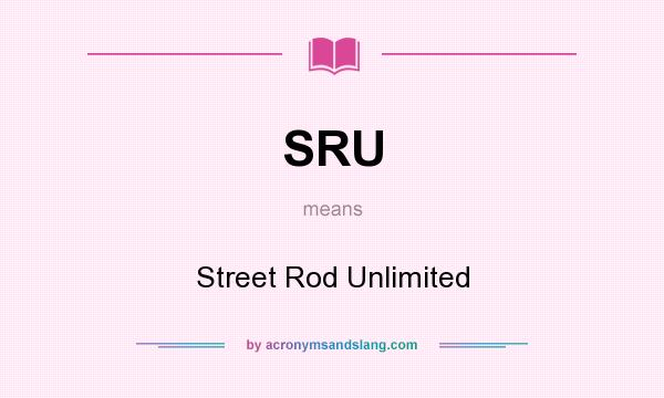 What does SRU mean? It stands for Street Rod Unlimited